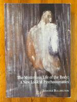 Mysterious life of the body : a new look at psychosomatics (in English)