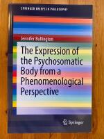 The Expression of the Psychosomatic Body from a Phenomenological Perspective (SpringerBriefs in Philosophy) (in English)