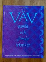 V&auml;v - gamla och gl&ouml;mda tekniker : gamla och gl&ouml;mda tekniker