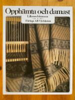 Opph&auml;mta och damast : med sk&auml;lblad eller dragv&auml;vstol
