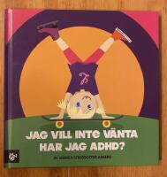 Jag vill inte v&auml;nta! Har jag adhd?