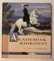 Akademisk ridkonst - [en ridl&auml;ra f&ouml;r anspr&aring;ksfulla fritidsryttare]