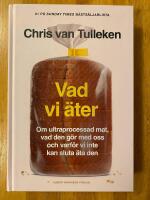 Vad vi &auml;ter : om ultraprocessad mat, vad den g&ouml;r med oss och varf&ouml;r vi inte kan sluta &auml;ta den