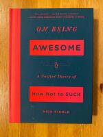 On Being Awesome: A Unified Theory of How Not to Suck (in English)