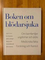 Boken om bl&ouml;darsjuka : om barnfamiljer, ungdomar och &auml;ldre : medicinska fakta : forskning och framtid
