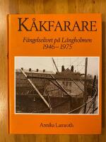 K&aring;kfarare : F&auml;ngelselivet p&aring; L&aring;ngholmen 1946-1975