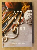 Att sticka f&ouml;r livet : ett hantverk f&ouml;r ro och revolution