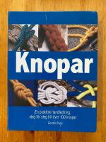 Knopar - En praktisk handledning, steg f&ouml;r steg till &ouml;ver 100 knopar