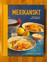 Mexikanskt: &Auml;kta burritos, tacos, salsor och mycket mer