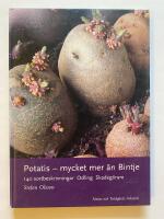 Potatis - mycket mer &auml;n Bintje : [140 sortbeskrivningar, odling, skadeg&ouml;rare]