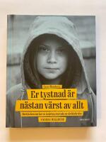 Greta Thunberg: Er tystnad &auml;r n&auml;stan v&auml;rst av allt - ber&auml;ttelsen om hur en ton&aring;ring startade en v&auml;rldsr&ouml;relse