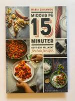 Middag p&aring; 15 minuter : gott och v&auml;llagat f&ouml;r hela familjen