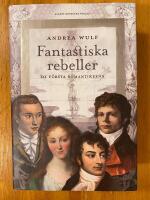 Fantastiska rebeller - de f&ouml;rsta romantikerna