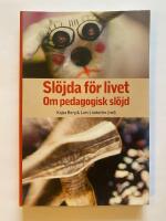 Sl&ouml;jda f&ouml;r livet : om pedagogisk sl&ouml;jd
