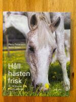 H&aring;ll h&auml;sten frisk : att f&ouml;rebygga och bota sjukdomar