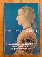 Konst, k&ouml;n och blick : Feministiska bildanalyser fr&aring;n ren&auml;ssans till postmodernism