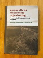 Perspektiv p&aring; lantbrukets organisering : historiografi, begreppshistoria och k&auml;llor