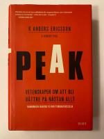 Peak : vetenskapen om att bli b&auml;ttre p&aring; n&auml;stan allt : sanningen bakom 10 000-timmarsregeln