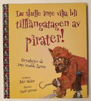 Du skulle inte vilja bli tillf&aring;ngatagen av pirater!