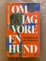 Om jag vore en hund - en ber&auml;ttelse om d&ouml;dshj&auml;lp