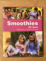 Smoothies f&ouml;r barn : fruktdrinkar som 7-12-&aring;ringar kan g&ouml;ra sj&auml;lva
