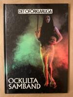 Det of&ouml;rklarliga - Ockulta samband - om m&auml;nniskans f&ouml;rs&ouml;k att f&ouml;rst&aring; universum
