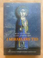 I miraklers tid - bland madonnor, stenhuggare och helgon i medeltida kyrkor