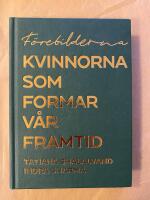 F&ouml;rebilderna : kvinnorna som formar v&aring;r framtid