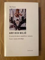 Arv och milj&ouml; - en kulturforskares expedition i naturen : tre &aring;r i Linn&eacute;s efterf&ouml;ljd