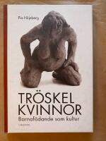 Tr&ouml;skelkvinnor - barnaf&ouml;dande som kultur