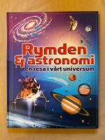 Rymden & astronomi - en resa i v&aring;rt universum