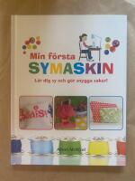Min f&ouml;rsta symaskin - l&auml;r dig sy och g&ouml;r snygga saker!