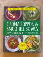Gr&ouml;na soppor & smoothie bowls - 90 vegetariska recept : [soppor, smoothie bowls, br&ouml;d, granola och snacks : helt utan gluten, laktos och tillsatt socker]