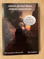 Jakten p&aring; Karl Marx ok&auml;nda testamente - en politisk ber&auml;ttelse med sj&auml;lvbiografiska inslag