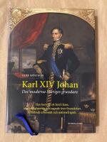 Karl XIV Johan : det moderna Sveriges grundare
