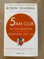 5 AM Club : &Auml;g din morgon, f&ouml;r&auml;ndra ditt liv