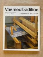 V&auml;v med tradition : [tidl&ouml;sa svenska m&ouml;nster, t ex s&aring;llv&auml;v, v&aring;ffelv&auml;v, droppdr&auml;ll]