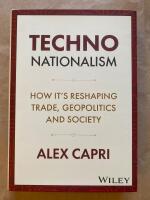 Techno-nationalism : How it's reshaping trade, geopolitics and society