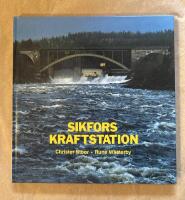 Sikfors kraftstation : Om elproduktion i Pite&auml;lven 1907-1985