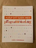 Hj&auml;lp ditt barn med programmering : en illustrerad guide som l&auml;r ut programmering steg f&ouml;r steg