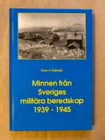 Minnen fr&aring;n Sveriges milit&auml;ra beredskap 1939-1945