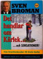 Det handlar om k&auml;rlek- : minnen fr&aring;n ett liv i tidningsv&auml;rlden