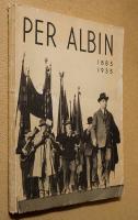 Per Albin 1885 - 1935