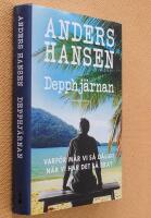 Depphj&auml;rnan : varf&ouml;r m&aring;r vi s&aring; d&aring;ligt n&auml;r vi har det s&aring; bra?