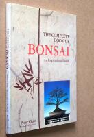 The complete book of Bonzai An inspirational guide