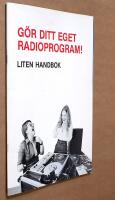 G&ouml;r ditt eget radioprogram! : liten handbok