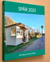 Sp&aring;r 2021 Sveriges J&auml;rnv&auml;gsmuseums &aring;rsbok