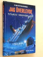 Jag &ouml;verlevde Titanics underg&aring;ng 1912
