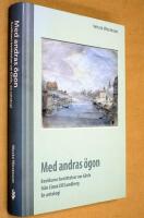 Med andras &ouml;gon : bes&ouml;kares ber&auml;ttelser om G&auml;vle fr&aring;n Linn&eacute; till Lundberg