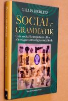 Socialgrammatik - Om social kompetens eller f&ouml;rm&aring;gan att umg&aring;s med folk